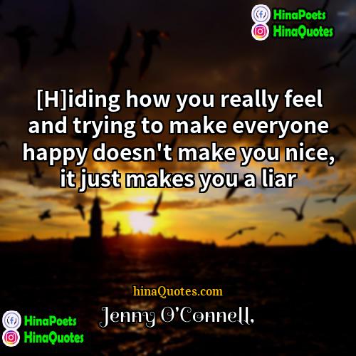 Jenny OConnell Quotes | [H]iding how you really feel and trying